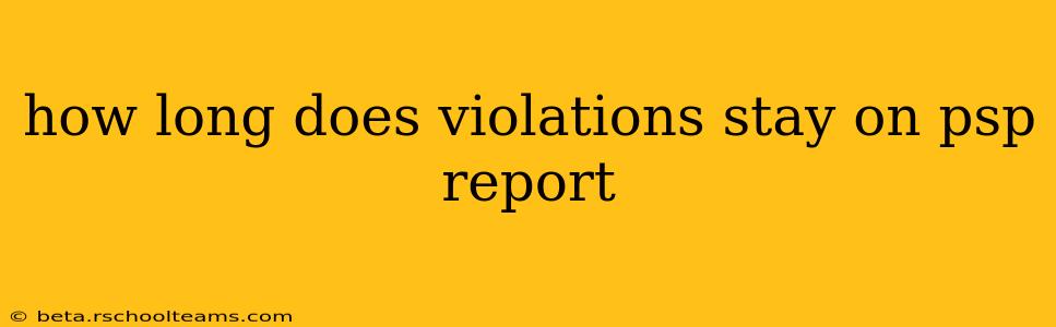 how long does violations stay on psp report