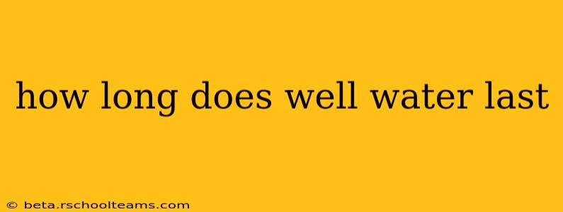 how long does well water last
