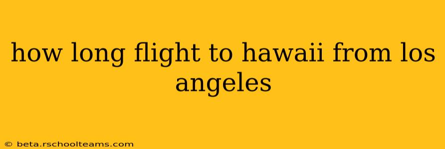 how long flight to hawaii from los angeles