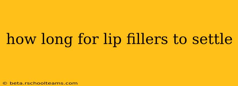 how long for lip fillers to settle