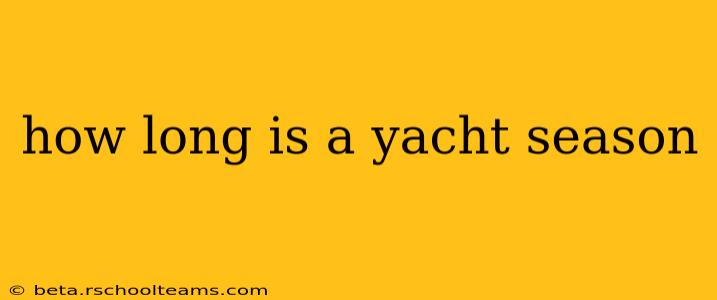 how long is a yacht season