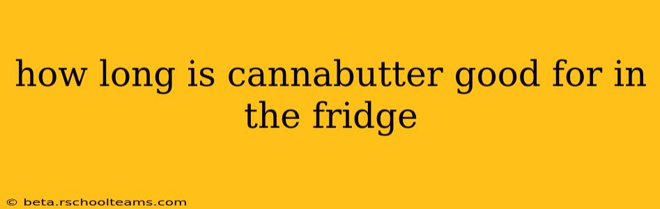 how long is cannabutter good for in the fridge