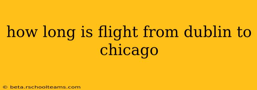 how long is flight from dublin to chicago
