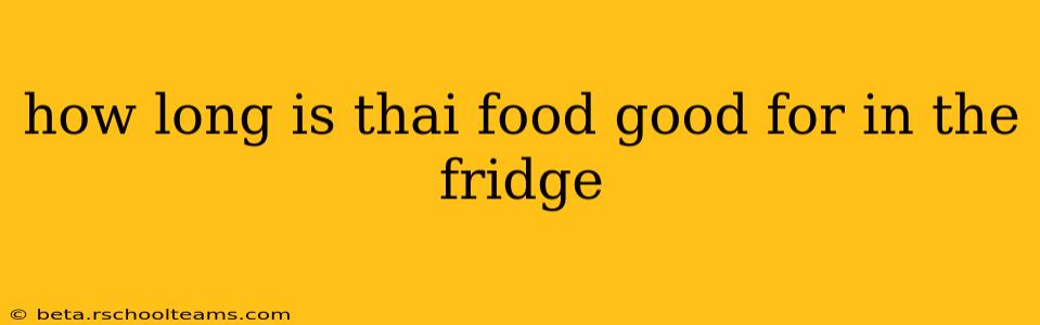 how long is thai food good for in the fridge