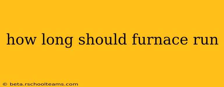 how long should furnace run