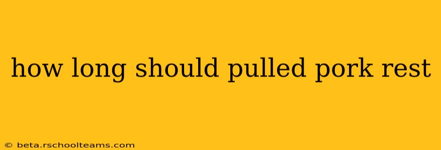 how long should pulled pork rest