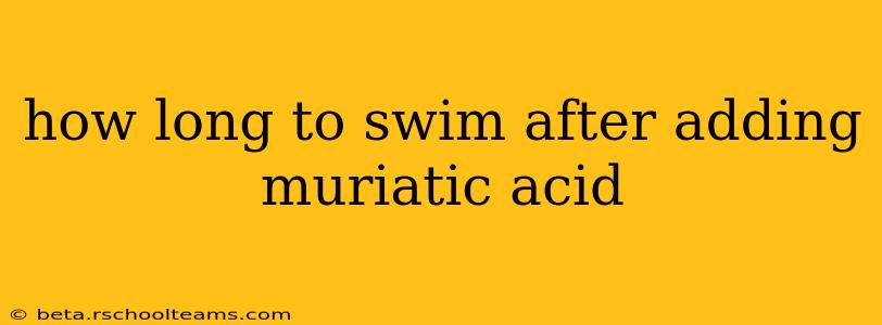 how long to swim after adding muriatic acid