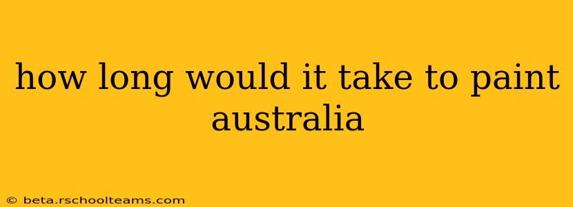 how long would it take to paint australia