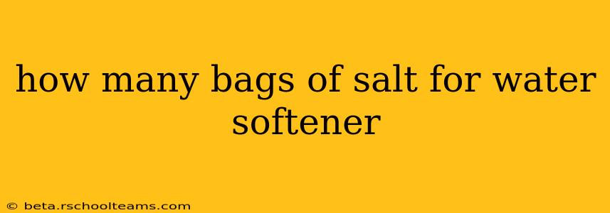 how many bags of salt for water softener