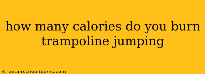 how many calories do you burn trampoline jumping