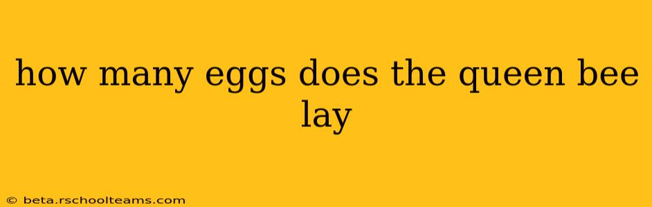 how many eggs does the queen bee lay