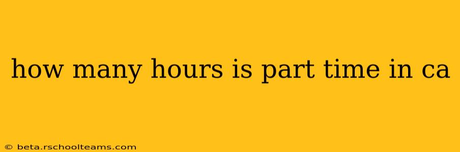 how many hours is part time in ca