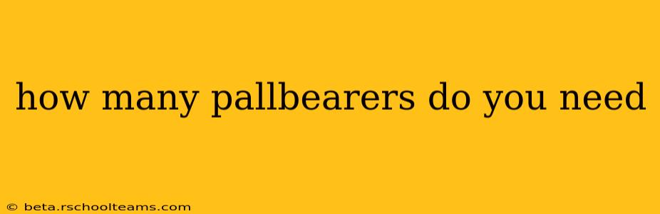 how many pallbearers do you need