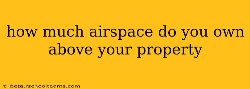how much airspace do you own above your property