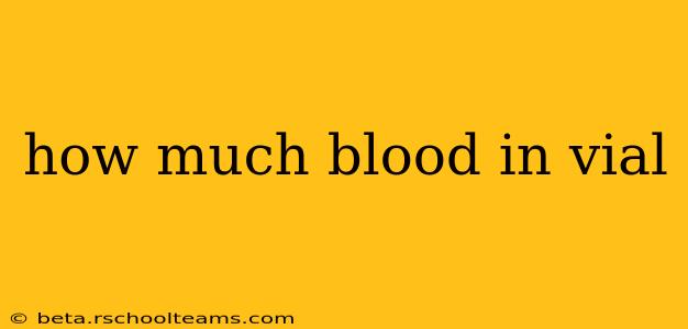how much blood in vial