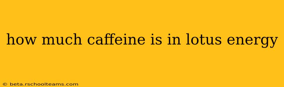 how much caffeine is in lotus energy