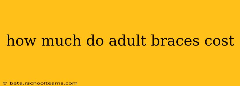 how much do adult braces cost