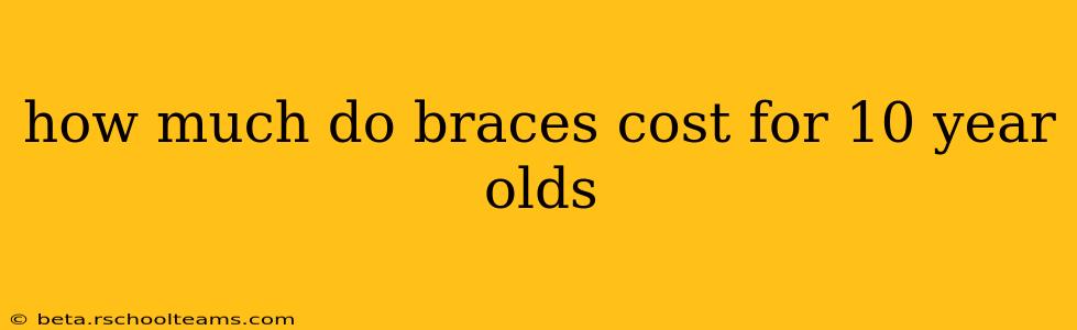 how much do braces cost for 10 year olds