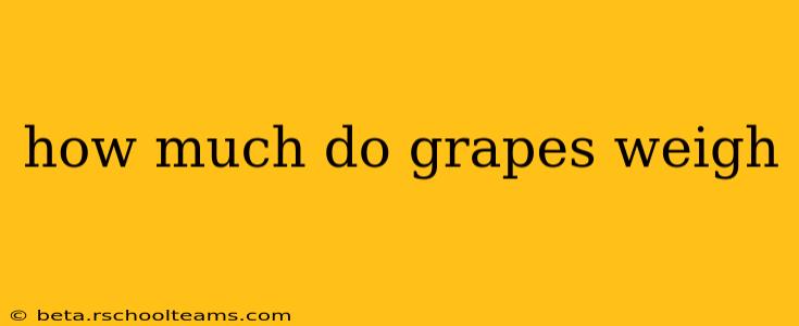 how much do grapes weigh