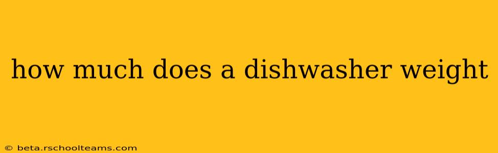 how much does a dishwasher weight
