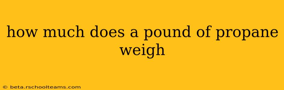 how much does a pound of propane weigh