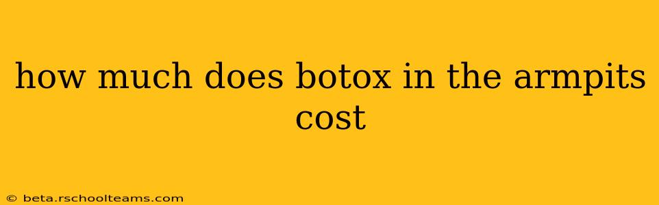 how much does botox in the armpits cost