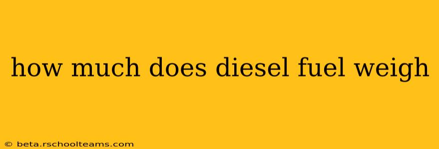 how much does diesel fuel weigh