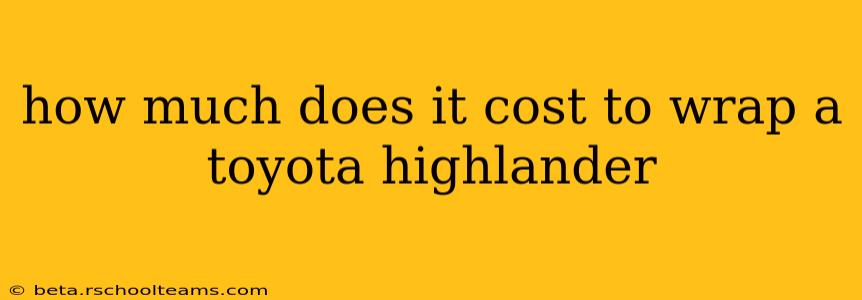 how much does it cost to wrap a toyota highlander