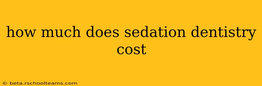 how much does sedation dentistry cost