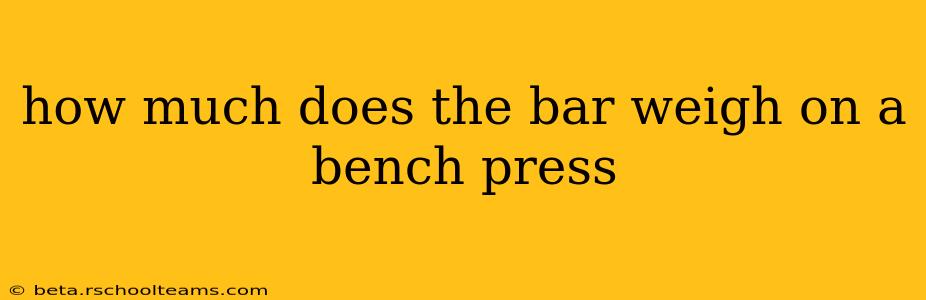 how much does the bar weigh on a bench press
