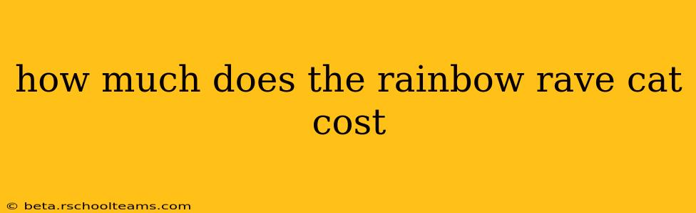 how much does the rainbow rave cat cost