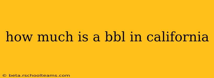 how much is a bbl in california