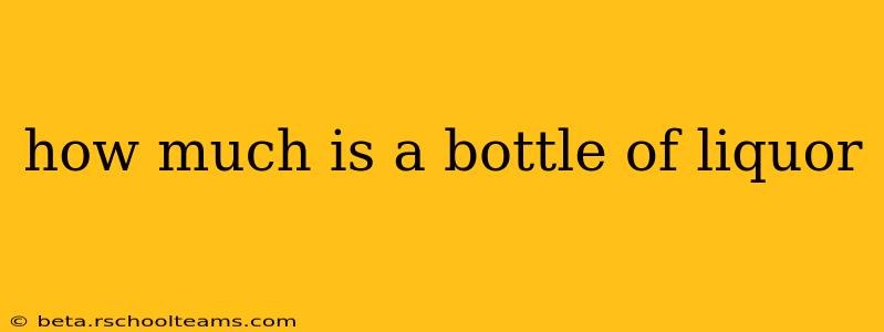 how much is a bottle of liquor