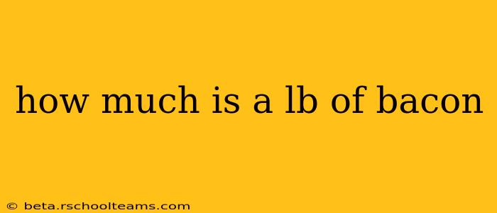 how much is a lb of bacon