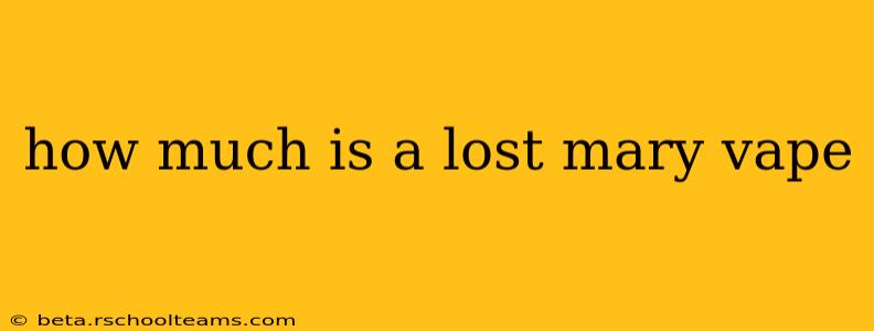 how much is a lost mary vape