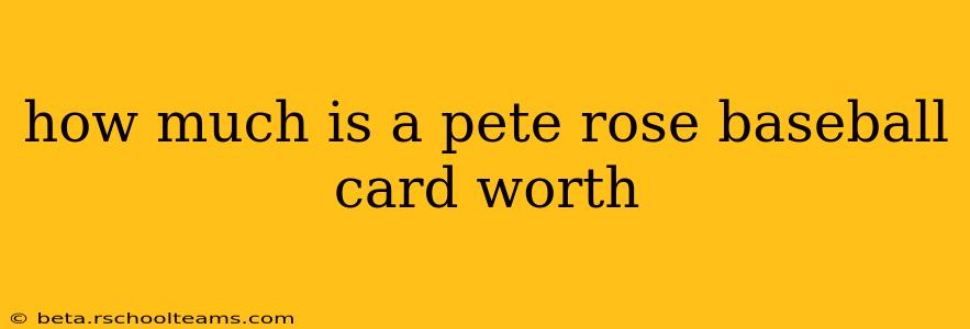 how much is a pete rose baseball card worth