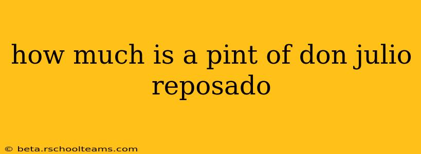 how much is a pint of don julio reposado