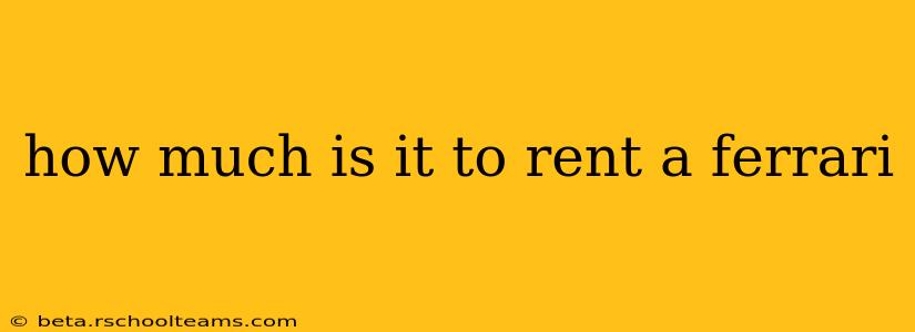 how much is it to rent a ferrari