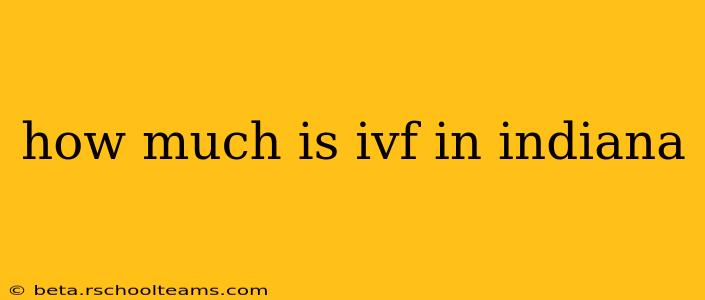 how much is ivf in indiana