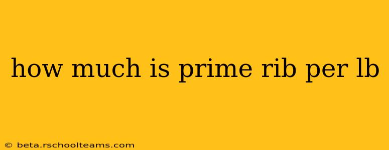 how much is prime rib per lb