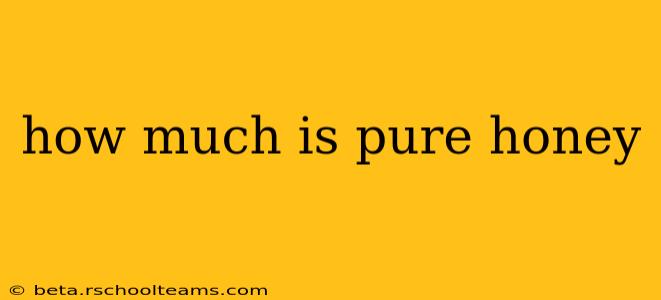 how much is pure honey