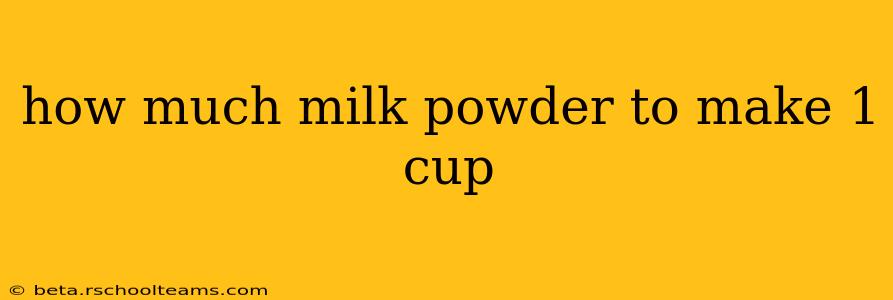 how much milk powder to make 1 cup