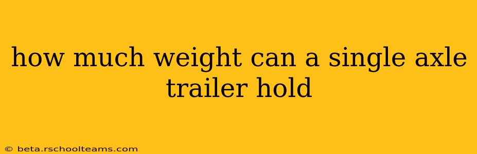how much weight can a single axle trailer hold