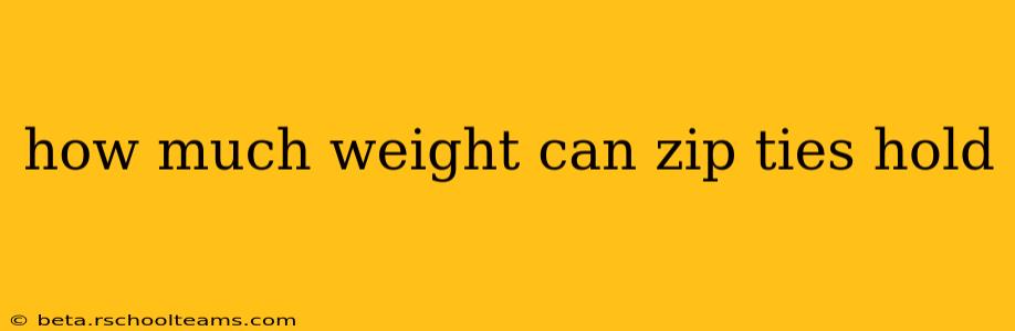 how much weight can zip ties hold