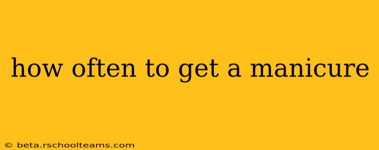 how often to get a manicure