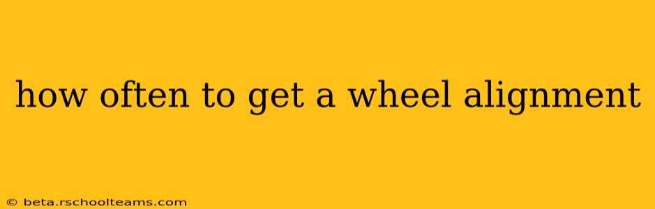 how often to get a wheel alignment