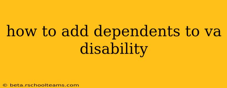 how to add dependents to va disability