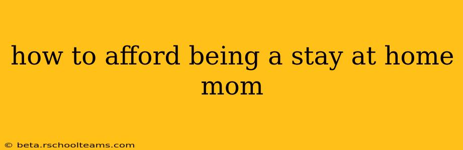 how to afford being a stay at home mom