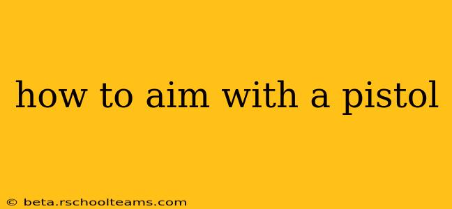 how to aim with a pistol