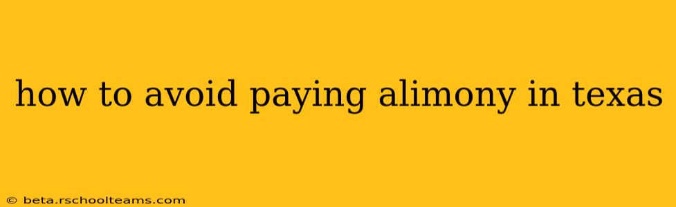 how to avoid paying alimony in texas